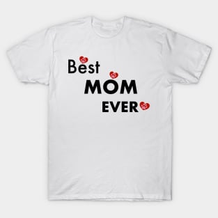 Best mom ever text T-Shirt